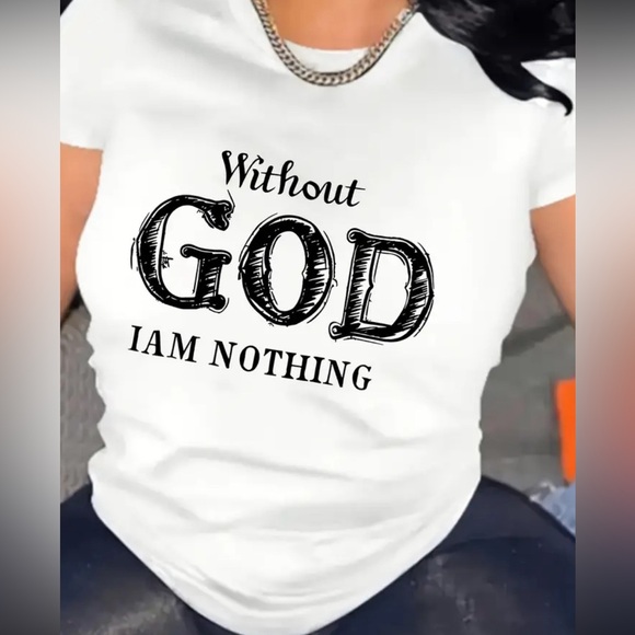 Tops - “Without GOD I Am Nothing” Tee Shirt - New in Package (NIP)